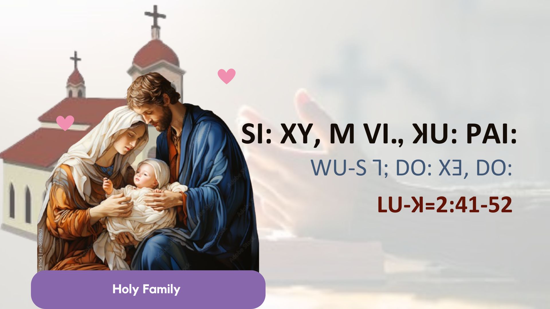 ꓢꓲꓽ ꓫꓬ, ꓟ ꓦꓲꓻ ꓘꓴꓽ ꓑꓮꓲꓽ ( Holy Family)